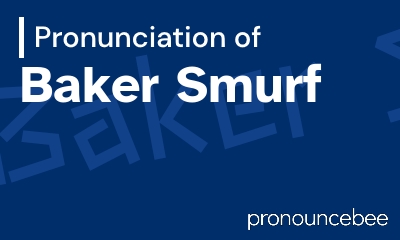 how to pronounce baker-smurf feature image
