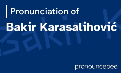 how to pronounce bakir-karasalihovi feature image