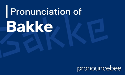 how to pronounce bakke feature image