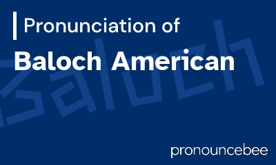 how to pronounce baloch-american feature image