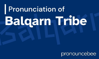 how to pronounce balqarn-tribe feature image