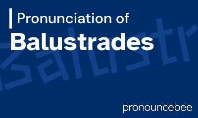 how to pronounce balustrades feature image