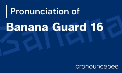 how to pronounce banana-guard-16 feature image