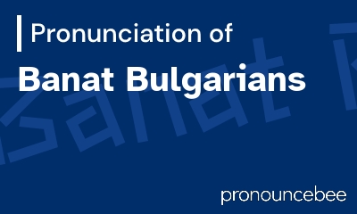 how to pronounce banat-bulgarians feature image