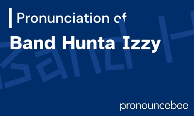 how to pronounce band-hunta-izzy feature image