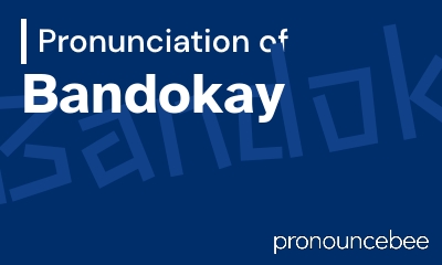 how to pronounce bandokay feature image