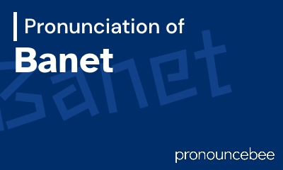 how to pronounce banet feature image