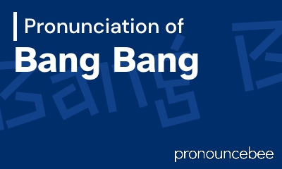 how to pronounce bang-bang feature image