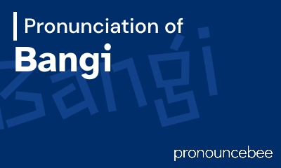 how to pronounce bangi feature image