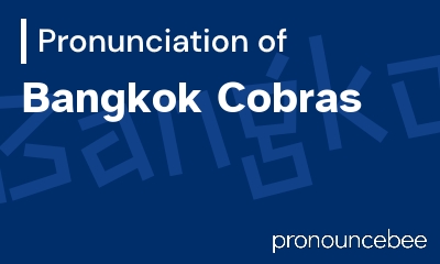 how to pronounce bangkok-cobras feature image