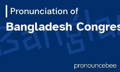 how to pronounce bangladesh-congress feature image