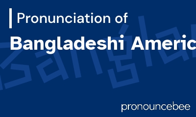 how to pronounce bangladeshi-american feature image