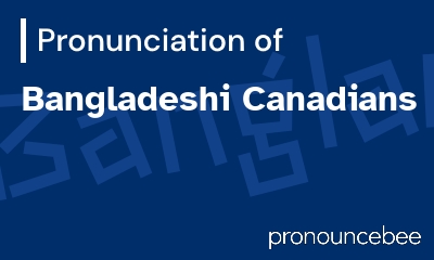 how to pronounce bangladeshi-canadians feature image