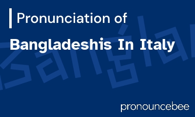 how to pronounce bangladeshis-in-italy feature image