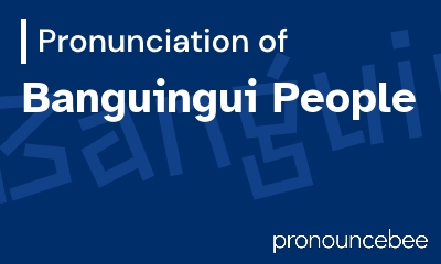 how to pronounce banguingui-people feature image