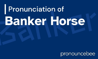 how to pronounce banker-horse feature image