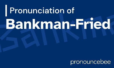 how to pronounce bankman-fried feature image