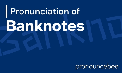 how to pronounce banknotes feature image