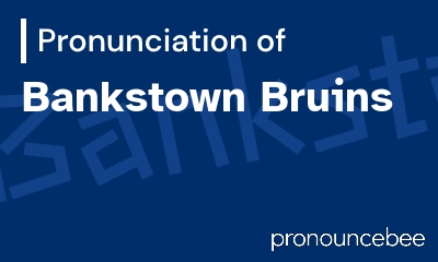 how to pronounce bankstown-bruins feature image