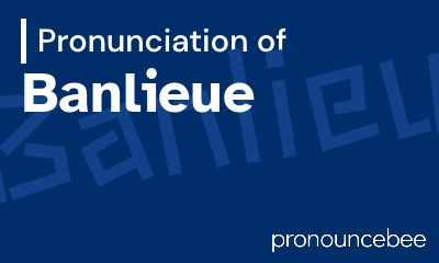 how to pronounce banlieue feature image