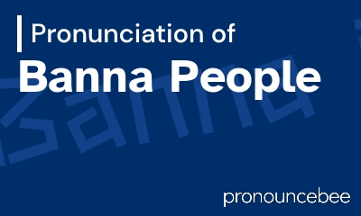 how to pronounce banna-people feature image
