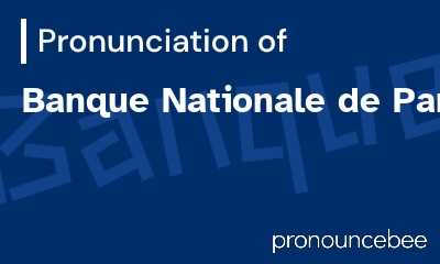 how to pronounce banque-nationale-de-paris feature image