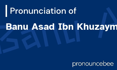 how to pronounce banu-asad-ibn-khuzaymah feature image
