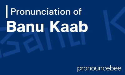 how to pronounce banu-kaab feature image