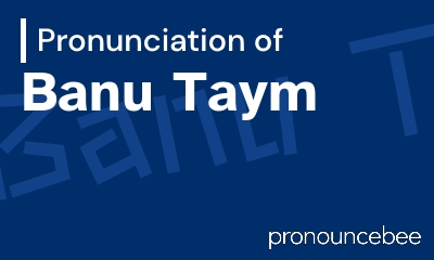 how to pronounce banu-taym feature image