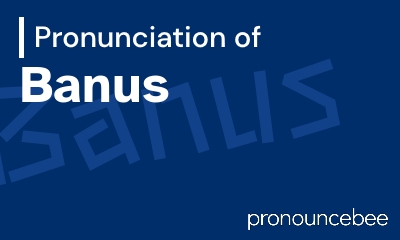 how to pronounce banus feature image