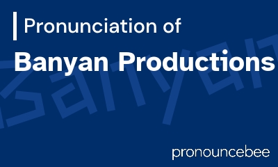 how to pronounce banyan-productions feature image