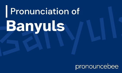 how to pronounce banyuls feature image