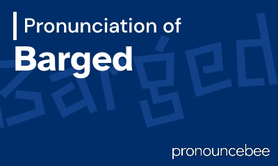 how to pronounce barged feature image