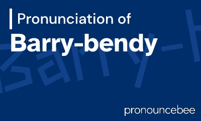 how to pronounce barry-bendy feature image