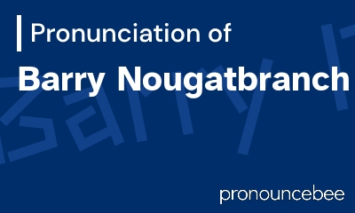how to pronounce barry-nougatbranch feature image