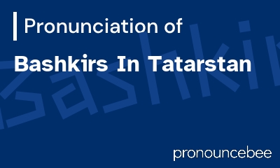 how to pronounce bashkirs-in-tatarstan feature image