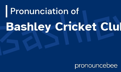 how to pronounce bashley-cricket-club feature image