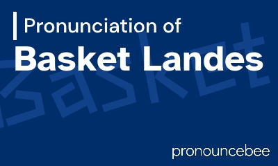 how to pronounce basket-landes feature image