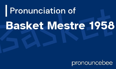 how to pronounce basket-mestre-1958 feature image