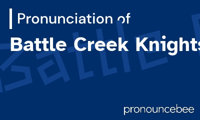 how to pronounce battle-creek-knights feature image