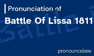 how to pronounce battle-of-lissa-1811 feature image