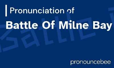 how to pronounce battle-of-milne-bay feature image