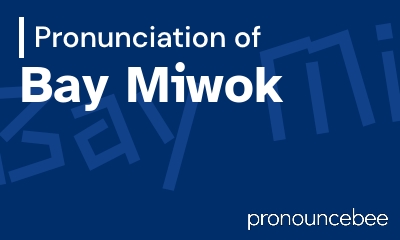 how to pronounce bay-miwok feature image