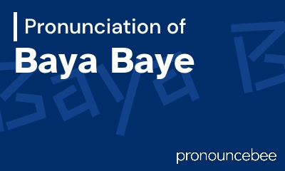 how to pronounce baya-baye feature image
