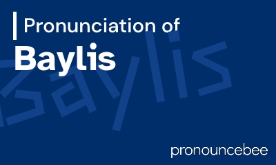 how to pronounce baylis feature image