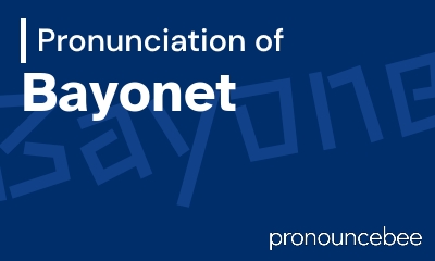 how to pronounce bayonet feature image