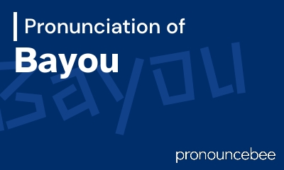 how to pronounce bayou feature image
