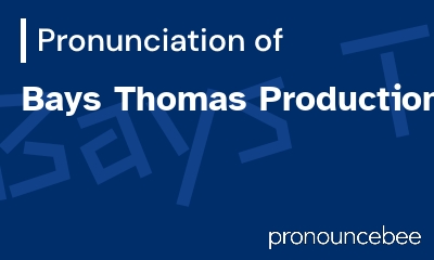 how to pronounce bays-thomas-productions feature image