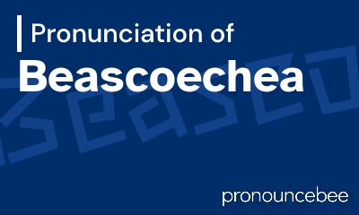 how to pronounce beascoechea feature image