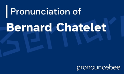 how to pronounce bernard-chatelet feature image